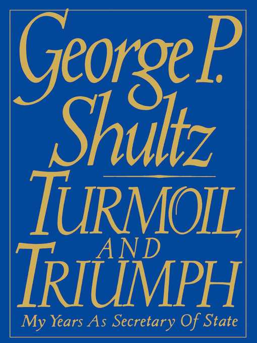 Title details for Turmoil and Triumph by George P. Shultz - Wait list